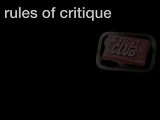 rules of critique 
 
