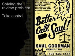 Solving the 
review problem 
Take control. 
 