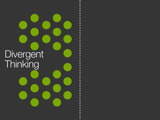 Divergent 
Thinking 
 