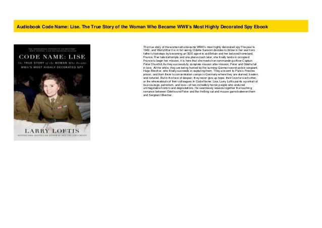 Get e-book Code name lise the true story of the woman who became wwiis most highly decorated spy For Free