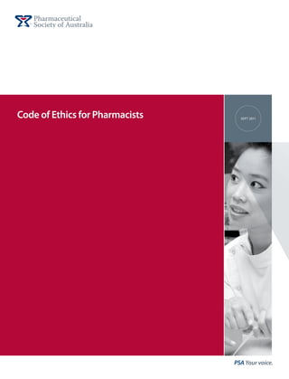 Code of Ethics for Pharmacists     Sept 2011




                                 PSA Your voice.
 