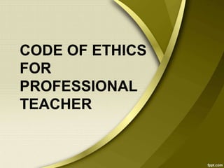 CODE OF ETHICS
FOR
PROFESSIONAL
TEACHER
 