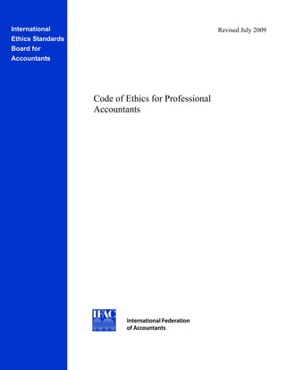 Revised July 2009
International
Ethics Standards
Board for
Accountants
Code of Ethics for Professional
Accountants
 