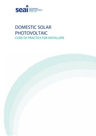 DOMESTIC SOLAR
PHOTOVOLTAIC
CODE OF PRACTICE FOR INSTALLERS
 