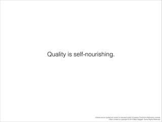 Quality is self-nourishing.

Unless source quoted all content is licensed under a Creative Commons Attribution License.
Other content is copyright © 2014 Mark Daggett. Some Rights Reserved.

 