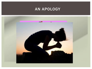 AN APOLOGY
 