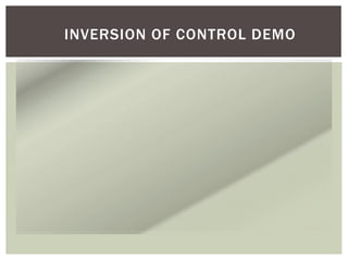 INVERSION OF CONTROL DEMO
 