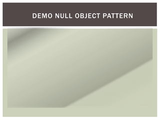 DEMO NULL OBJECT PATTERN
 
