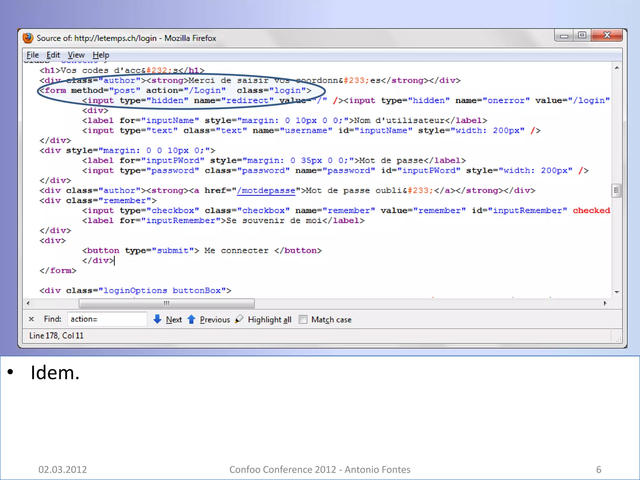 • Idem.



   02.03.2012   Confoo Conference 2012 - Antonio Fontes   6
 