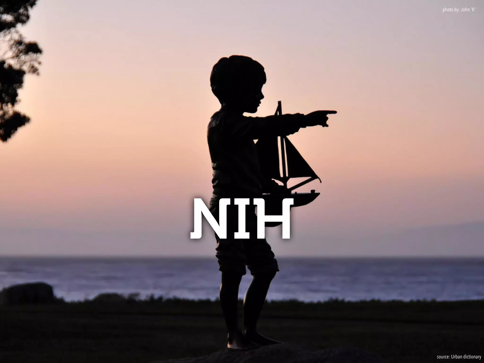 NIH
source: Urban dictionary
photo by: John 'K'
 