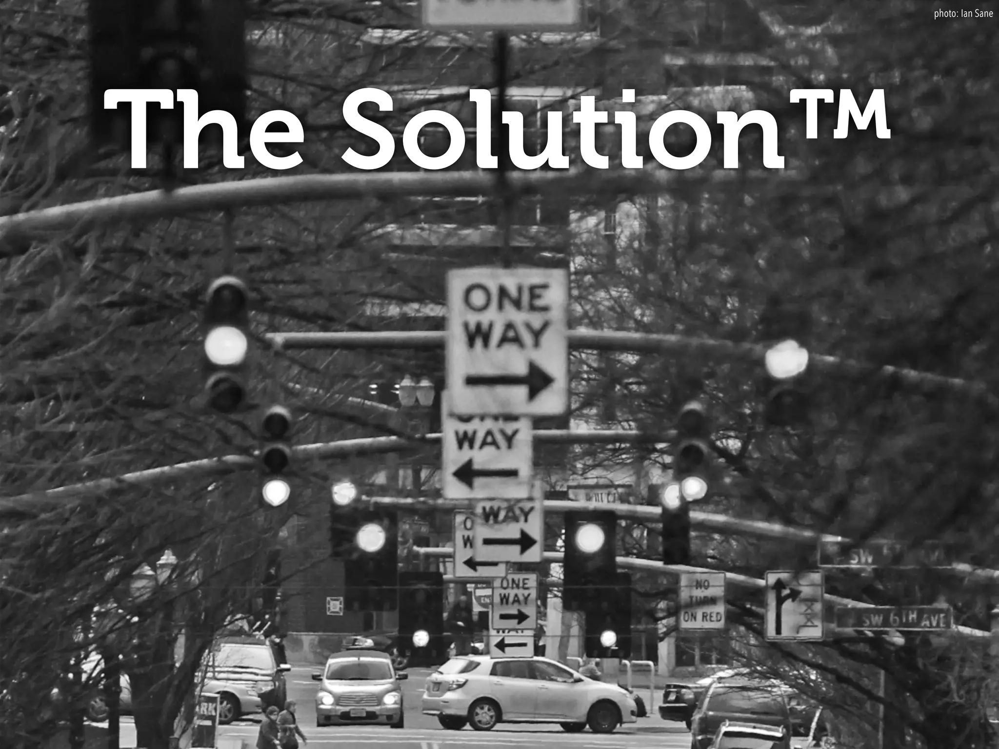 The Solution™
photo: Ian Sane
 