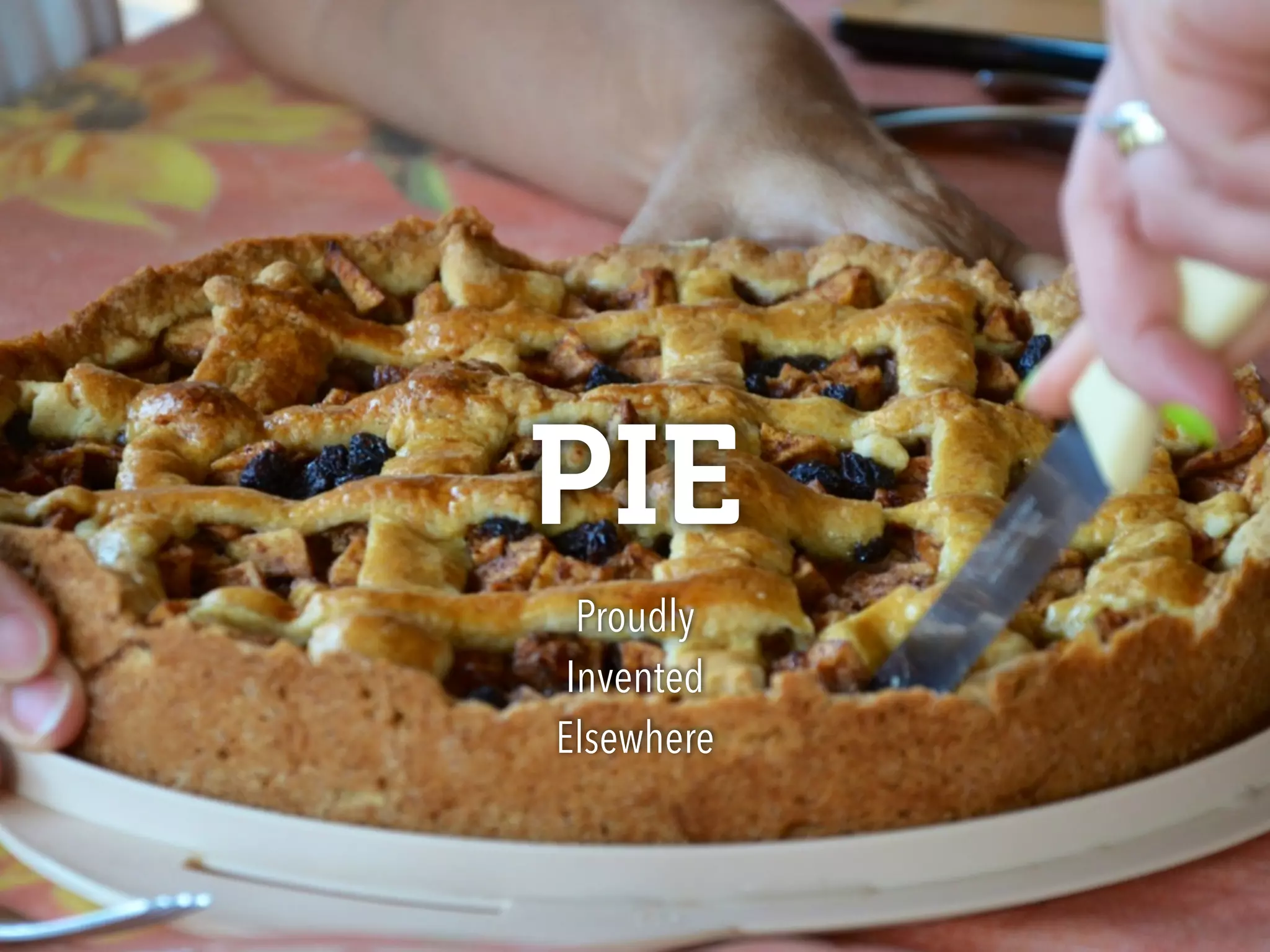 PIE
Proudly 
Invented 
Elsewhere
 