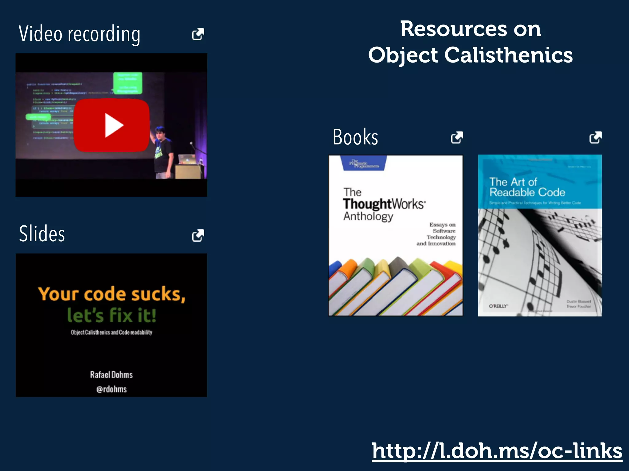 http://l.doh.ms/oc-links
Video recording
Slides
Books
Resources on  
Object Calisthenics
 