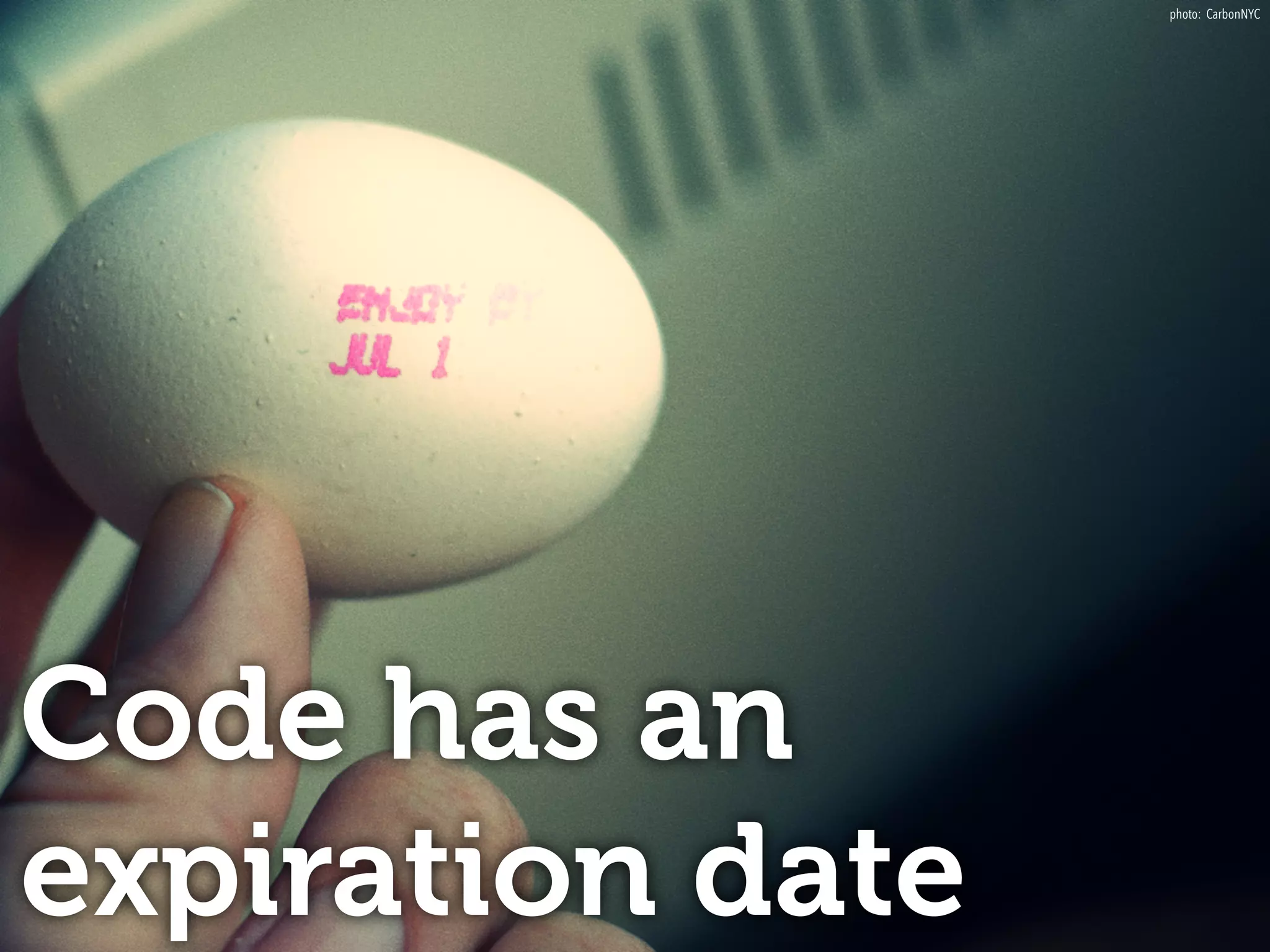 Code has an
expiration date
photo: CarbonNYC
 