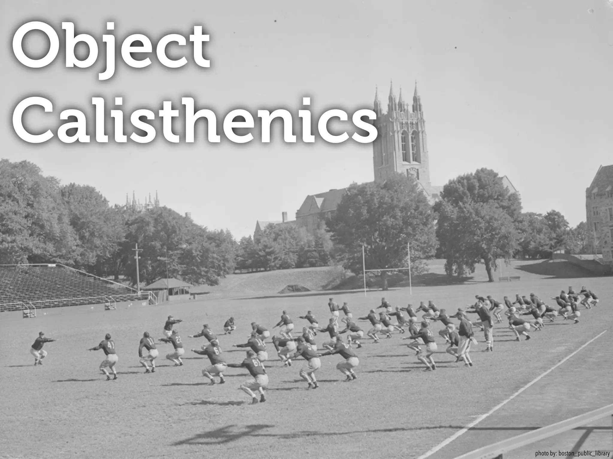 Object
Calisthenics
photo by: boston_public_library
 