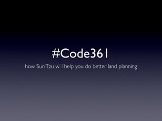 #Code361
how Sun Tzu will help you do better land planning
 