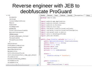Reverse engineer with JEB to
deobfuscate ProGuard
 