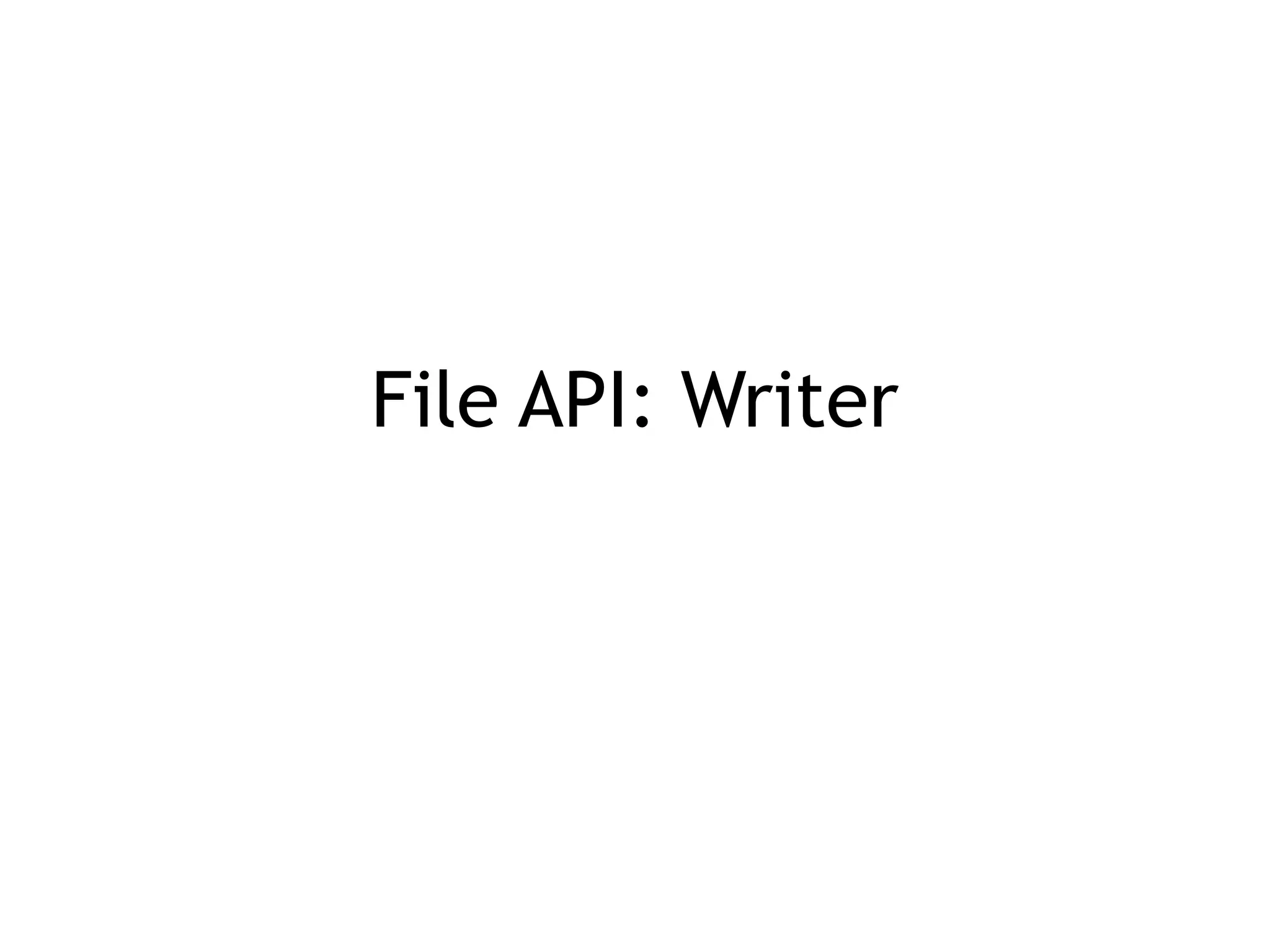 File API: Writer
 