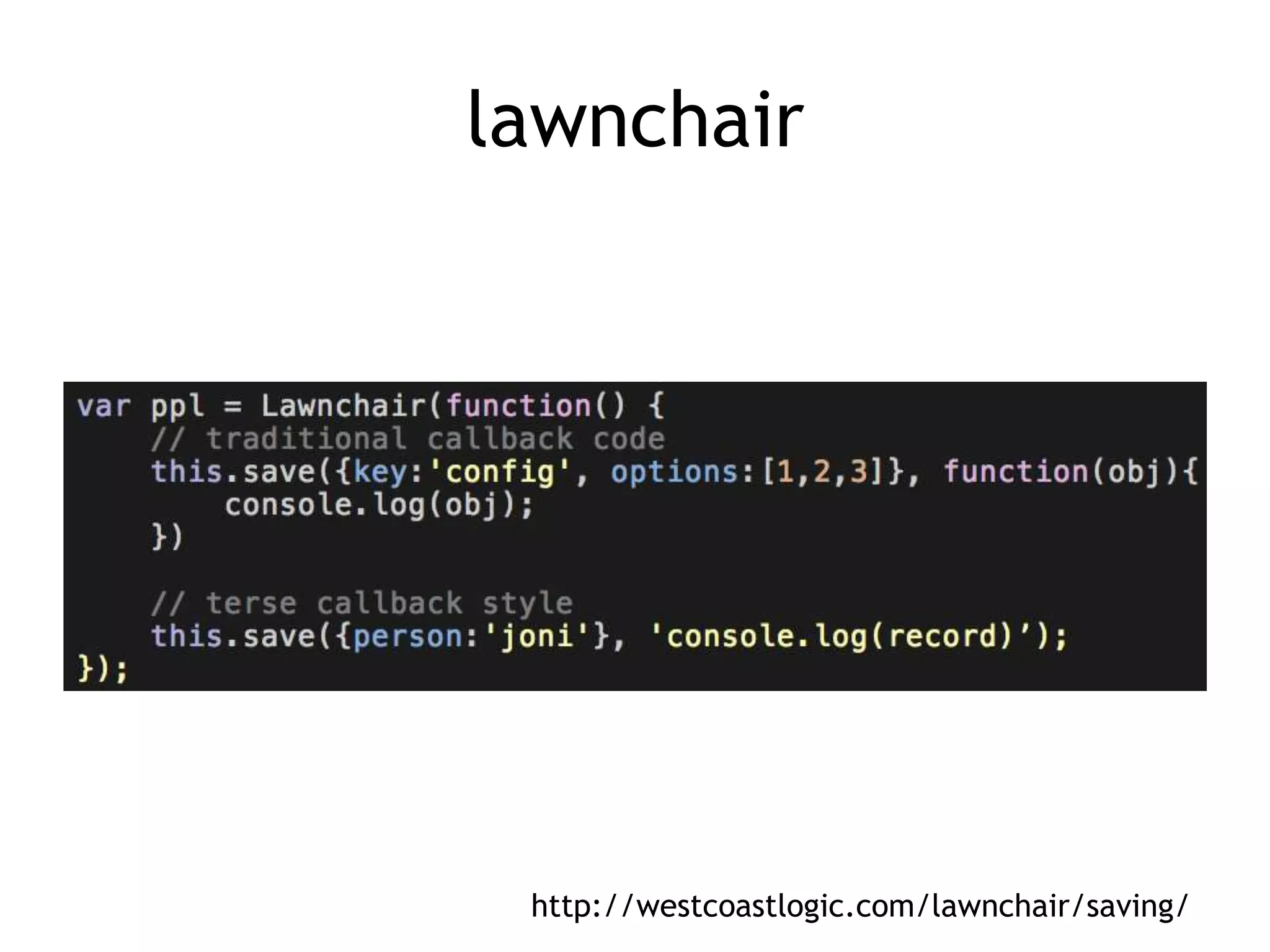 lawnchair




 http://westcoastlogic.com/lawnchair/saving/
 