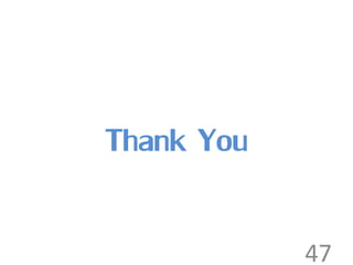 Thank You 
47 
