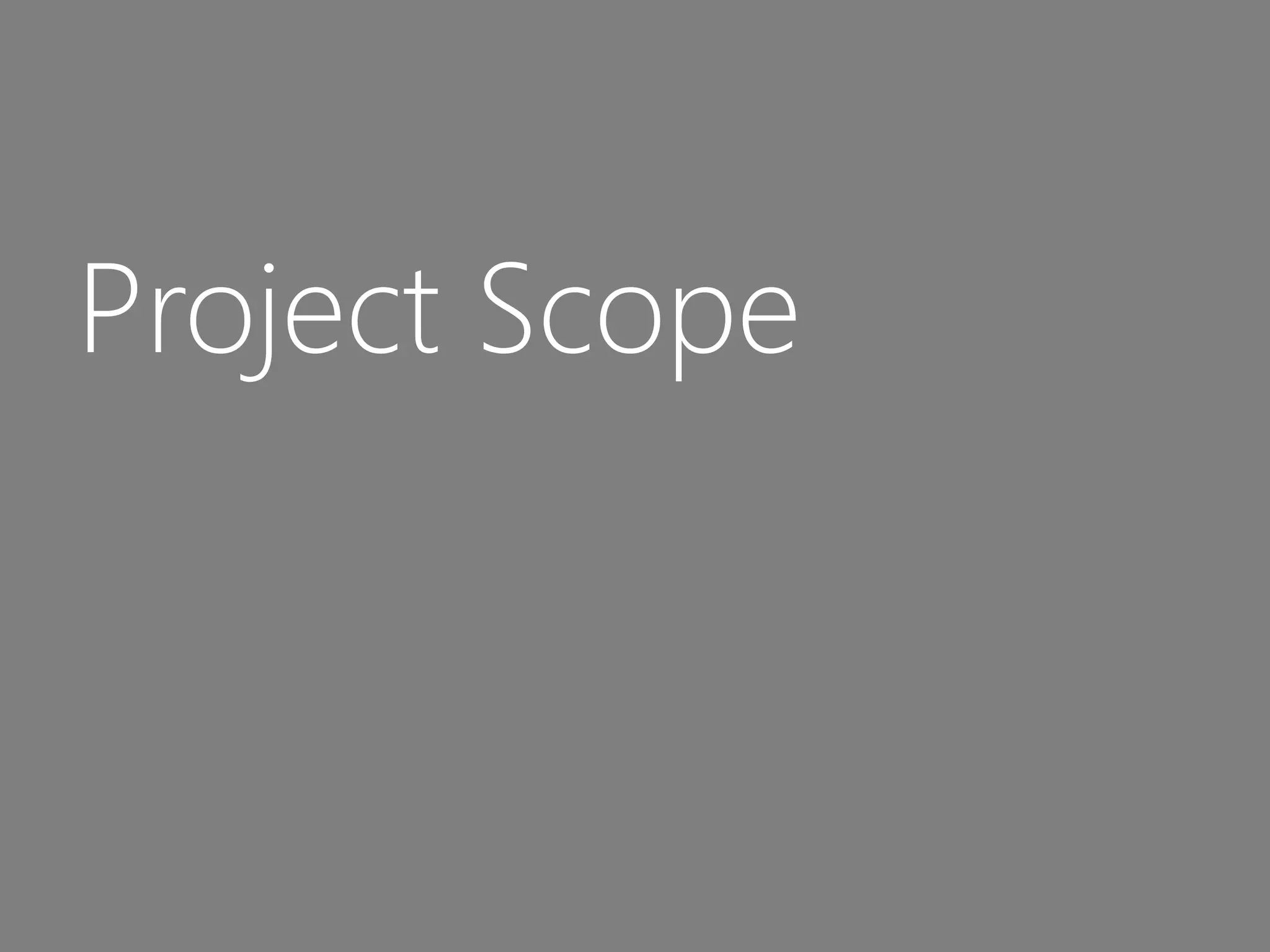 Project Scope 
 