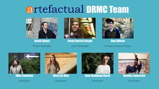 DRMC Team 
Jesús García Crespo 
Lead Developer 
David Juhasz 
Project Manager 
Dan Gillean 
Domain analysis; Design 
Mike Cantelon 
Developer 
Misty De Meo 
Developer 
José RaddaouiMarín 
Developer 
Heather Anderson 
Developer 
 