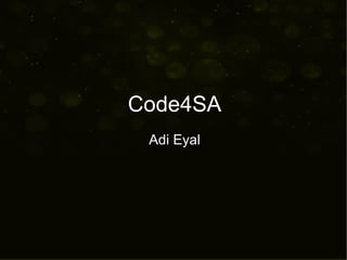 Code4SA
Adi Eyal
 