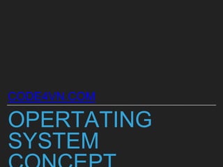 OPERTATING
SYSTEM
CODE4VN.COM
 