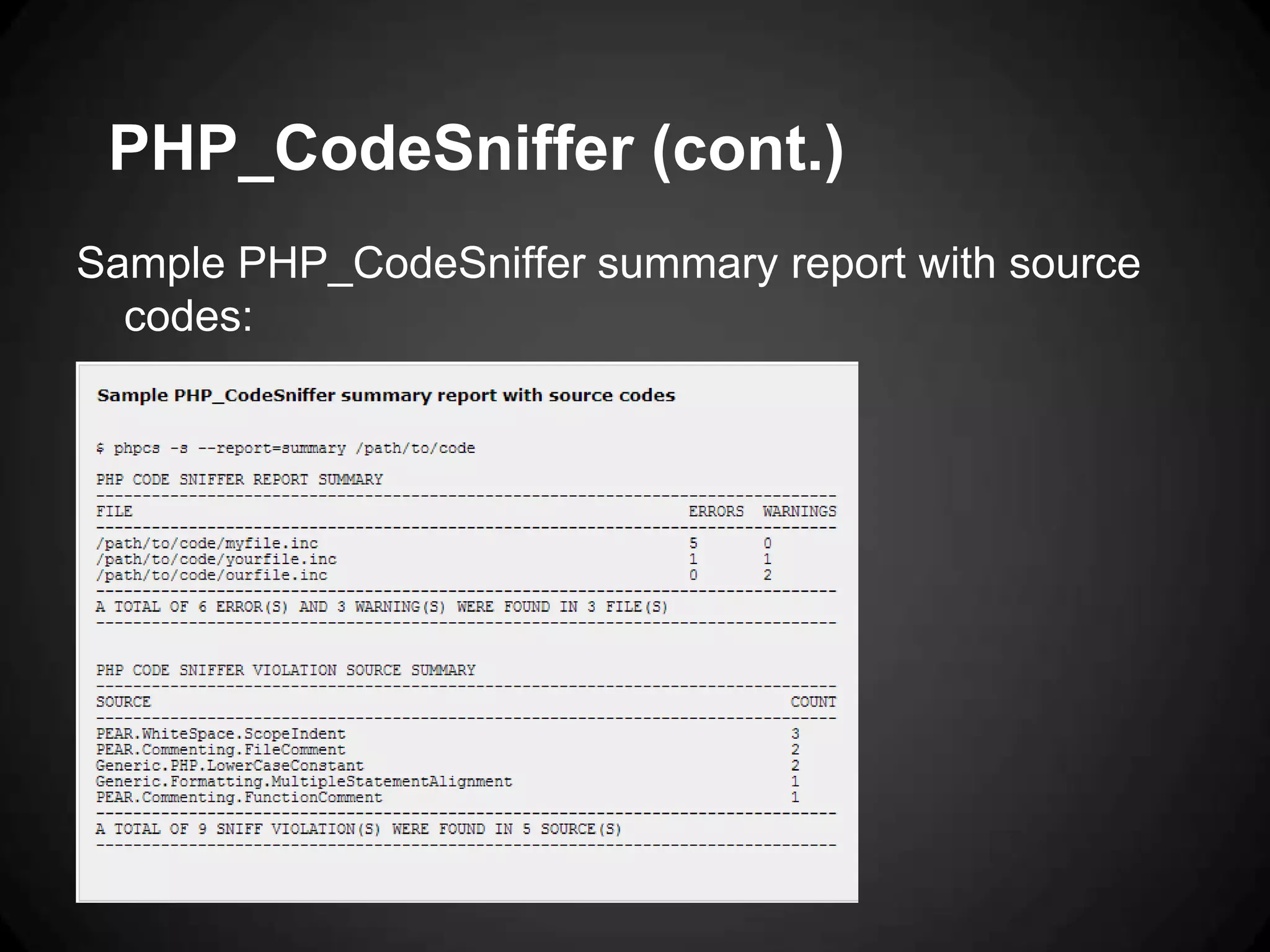 PHP_CodeSniffer (cont.) Sample PHP_CodeSniffer summary report with source codes: 
