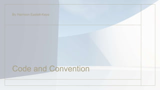 Code and Convention pt 1.pptx