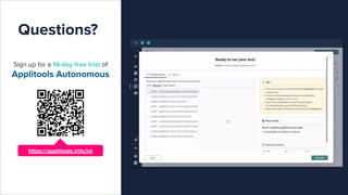 Questions?
Sign up for a 14-day free trial of
Applitools Autonomous
https://applitools.info/jvt
 