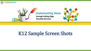K12 Sample Screen Shots
 