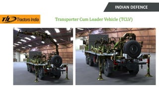 Transporter Cum Loader Vehicle (TCLV)
INDIAN DEFENCE
 