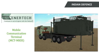 INDIAN DEFENCE
Mobile
Communication
Terminal
(MCT-MKIII)
 