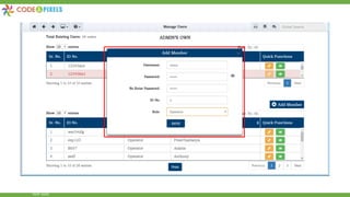 Add Member: Admin can provide the details of Username, Password, Re-enters password, ID No, Selects Role and clicks on save to create
new user.
 