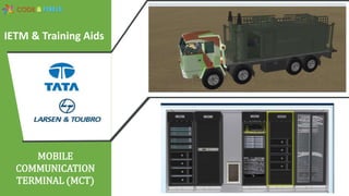 MOBILE
COMMUNICATION
TERMINAL (MCT)
IETM & Training Aids
 