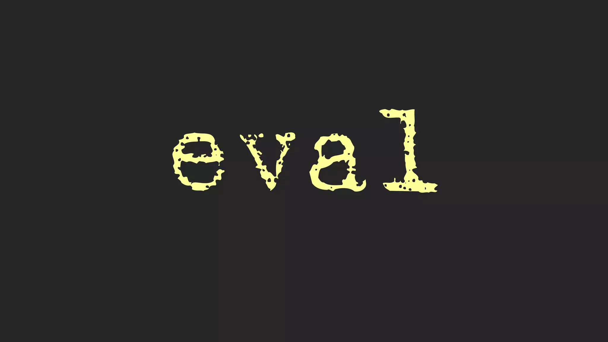 eval
 