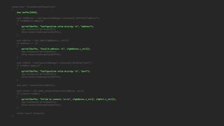 Connection * CreateServerConnection()
{
char buffer[1024];
auto cfgAddress = ConfigurationManager::Instance().GetValue("address");
if (cfgAddress.empty())
{
sprintf(buffer, "Configuration value missing: %s", "address");
Log::Instance().Write(buffer);
throw ConnectionException(buffer);
}
auto address = inet_addr(cfgAddress.c_str());
if (address == -1)
{
sprintf(buffer, "Invalid address: %s", cfgAddress.c_str());
Log::Instance().Write(buffer);
throw ConnectionException(buffer);
}
auto cfgPort = ConfigurationManager::Instance().GetValue("port");
if (cfgPort.empty())
{
sprintf(buffer, "Configuration value missing: %s", "port");
Log::Instance().Write(buffer);
throw ConnectionException(buffer);
}
auto port = htons(stoi(cfgPort));
auto result = std::make_unique<Connection>(address, port);
if (!result->IsOK())
{
sprintf(buffer, "Failed to connect: %s:%s", cfgAddress.c_str(), cfgPort.c_str());
Log::Instance().Write(buffer);
throw ConnectionException(buffer);
}
return result.release();
}
 