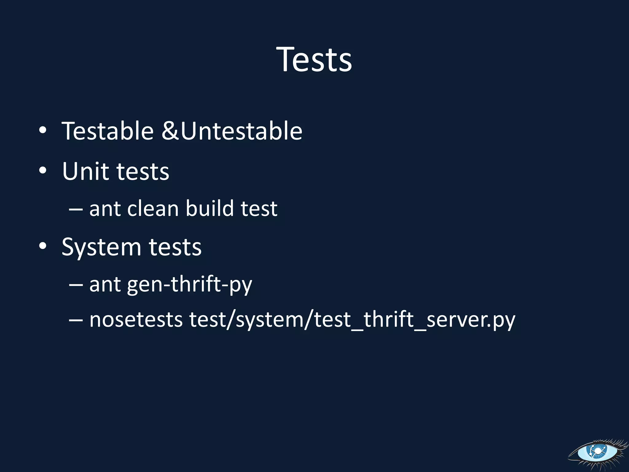 TestsTestable & UntestableUnit testsant clean build testSystem testsant gen-thrift-pynosetests test/system/test_thrift_server.py