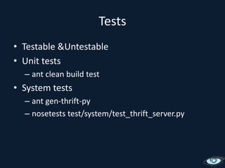 TestsTestable & UntestableUnit testsant clean build testSystem testsant gen-thrift-pynosetests test/system/test_thrift_server.py