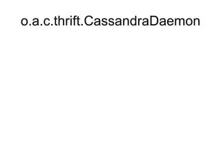 o.a.c.thrift.CassandraDaemon