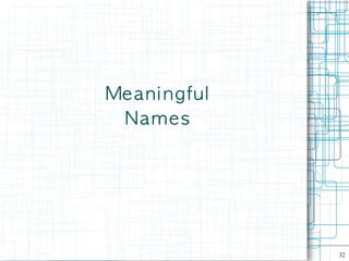 Me an i n g fu l
 Names




                   32
 
