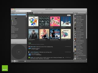 Spotify: P2P music-on-demand streaming