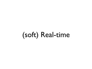 (soft) Real-time
 