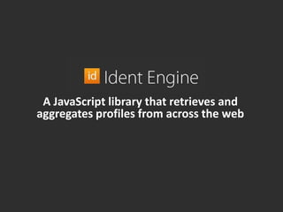 A JavaScript library that retrieves and aggregates profiles from across the web 