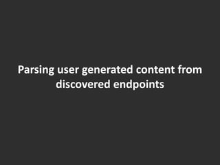 Parsing user generated content from discovered endpoints