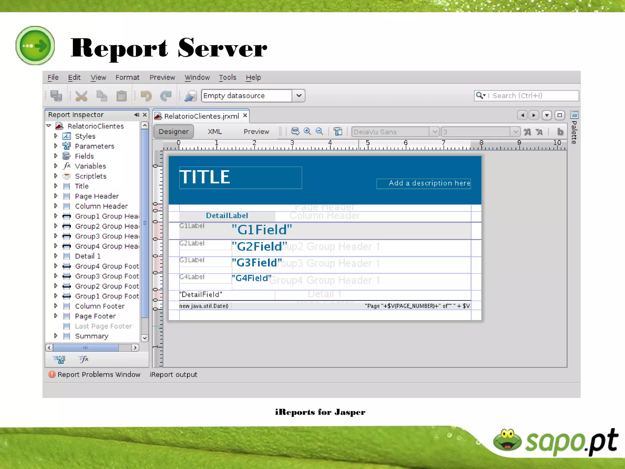 Report Server




                iReports for Jasper
 