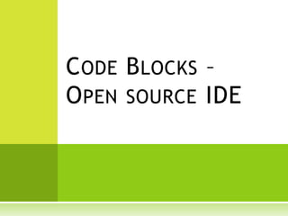C ODE B LOCKS –
O PEN SOURCE IDE
 