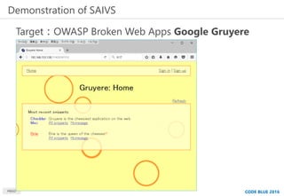 MBSD
Target：OWASP Broken Web Apps Google Gruyere
CODE BLUE 2016
Demonstration of SAIVS
 