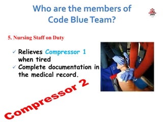 5. Nursing Staff on Duty
 Relieves Compressor 1
when tired
 Complete documentation in
the medical record.
 